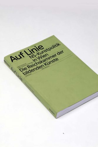 Auf Linie. NS-Kunstpolitik in Wien. Die Reichskammer der Bildenden Künste / Birkhäuser Verlag, Foto: Uwe Dettmar